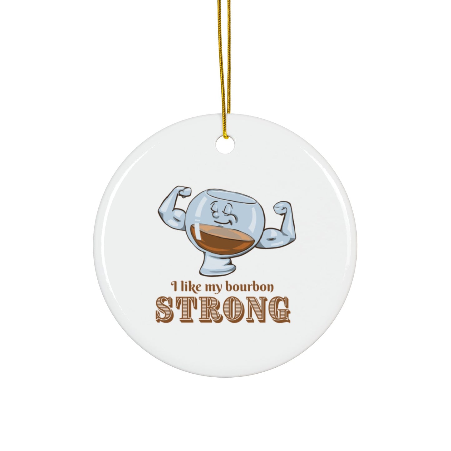 "I Like My Bourbon Strong" Whimsical Ceramic Ornament