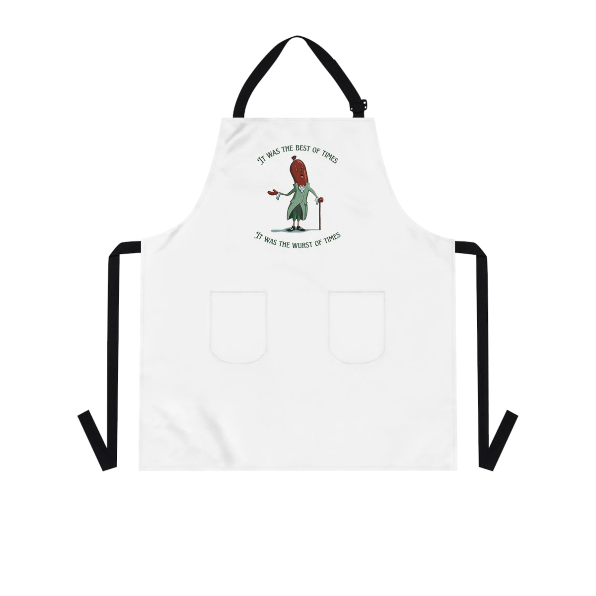 "It Was the Best of Times, It Was the Wurst of Times" Apron with Pockets