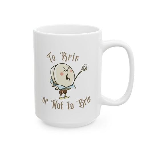 "To Brie or Not to Brie" Ceramic Mug