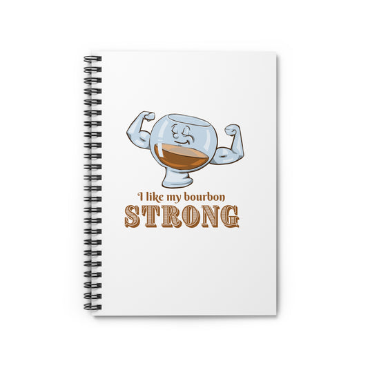 "I Like My Bourbon Strong" Spiral Journal